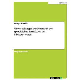 Untersuchungen zur Pragmatik der sprachlichen Interaktion mit Dialogsystemen - Manja Baudis
