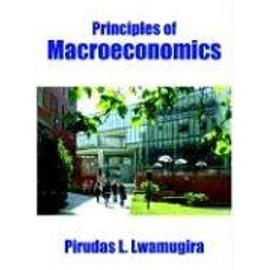 Principles of Macroeconomics - Pirudas L. Lwamugira