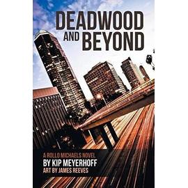 Deadwood and Beyond - Kip Meyerhoff