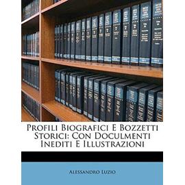 Profili Biografici E Bozzetti Storici: Con Doculmenti Inediti E Illustrazioni - Unknown