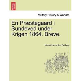 En PR Stegaard I Sundeved Under Krigen 1864. Breve. - Feilberg, Nicolai Laurentius