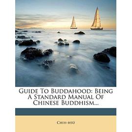 Guide to Buddahood: Being a Standard Manual of Chinese Buddhism... - Unknown