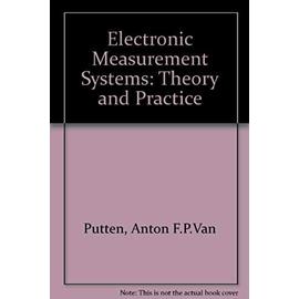 Electronic Measurement Systems: Theory and Practice - Putten, Anton F. P. Van