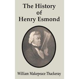 History of Henry Esmond, The - William Makepeace Thackeray