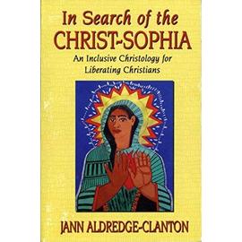 In Search of the Christ-Sophia - Jann Aldredge-Clanton