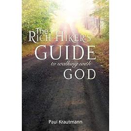 The Rich Hiker's Guide to Walking with God - Paul Krautmann
