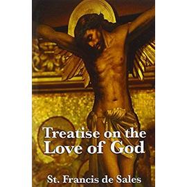Treatise on the Love of God - St Francis De Sales