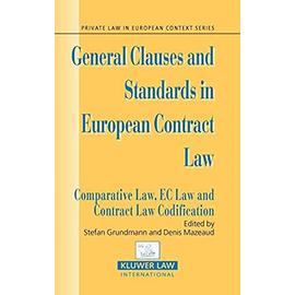 General Clauses and Standards in European Contract Law: Comparative Law, EC Law and Contract Law Codification - Stefan Grundmann