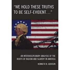 'We Hold These Truths to Be Self-Evident...' - Kenneth N. Addison