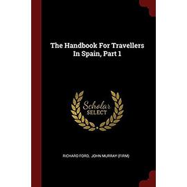 The Handbook for Travellers in Spain, Part 1 - Richard Ford