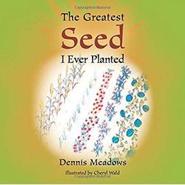 The Greatest Seed I Ever Planted - Dennis Meadows