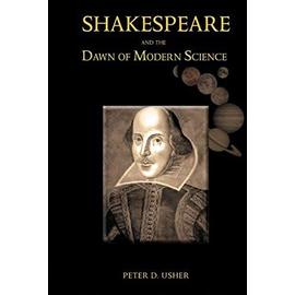 Shakespeare and the Dawn of Modern Science - Peter D. Usher