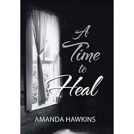 A Time To Heal - Amanda Hawkins