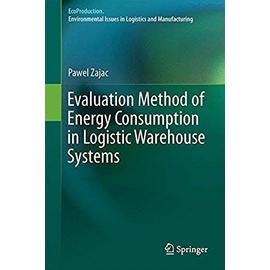 Evaluation Method of Energy Consumption in Logistic Warehouse Systems - Pawel Zajac
