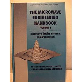 Microwave Engineering Handbook: Microwave Circuits, Antennas and Propagation: 002 (Microwave Technology Series) - Smith, Bradford L.