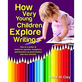 How Very Young Children Explore Writing - Marie Clay