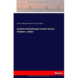 Goethes Unterhaltungen mit dem Kanzler Friedrich v. Müller - Collectif