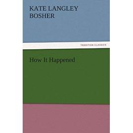 How It Happened - Kate Langley Bosher
