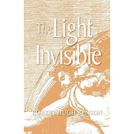 The Light Invisible - Robert Hugh Benson