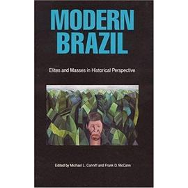 Modern Brazil: Elites and Masses in Historical Perspective - Michael L. Conniff