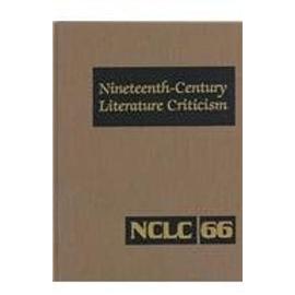 Nineteenth-Century Literature Criticism: Excerpts from Criticism of the Works of Nineteenth-Century Novelists, Poets, Playwrights, Short-Story Writers - Denise Evans