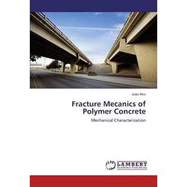 Fracture Mecanics of Polymer Concrete - Reis, Jo O