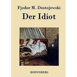 Der Idiot - Fjodor M. Dostojewski