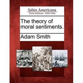 The Theory of Moral Sentiments. - Adam Smith