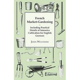 French Market-Gardening - John Weathers
