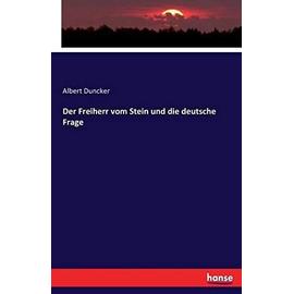 Der Freiherr vom Stein und die deutsche Frage - Albert Duncker