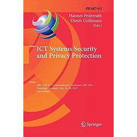 ICT Systems Security and Privacy Protection: 30th IFIP TC 11 International Conference, SEC 2015, Hamburg, Germany, May 26-28, 2015, Proceedings (IFIP ... in Information and Communication Technology) - Gollmann, Dieter