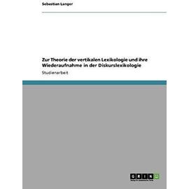 Zur Theorie der vertikalen Lexikologie und ihre Wiederaufnahme in der Diskurslexikologie - Sebastian Langer