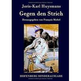Gegen den Strich - Joris-Karl Huysmans