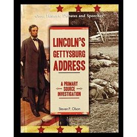 Lincoln's Gettysburg Address: A Primary Source Investigation - Steven Olson