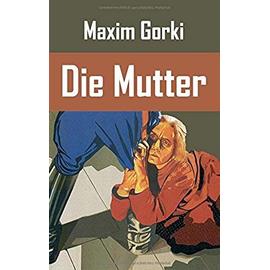 Die Mutter - Maxime Gorki
