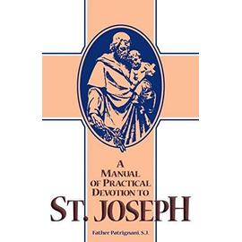 Manual of Practical Devotion to St. Joseph - S. J. Antony Patrignani