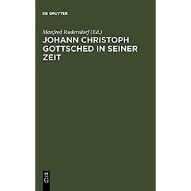 Johann Christoph Gottsched in Seiner Zeit: Neue Beitr ge Zu Leben, Werk Und Wirkung: 0 - Unknown