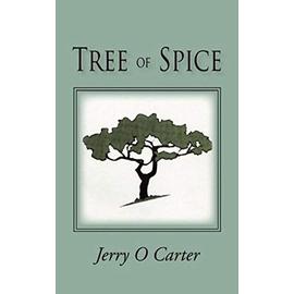 Tree of Spice - Jerry O. Carter