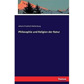 Philosophie und Religion der Natur - Johann Friedrich Dahlenburg