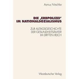 Die ¿Erbpolizei¿ im Nationalsozialismus - Asmus Nitschke