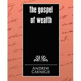 The Gospel of Wealth - Andrew Carnegie