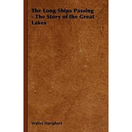 The Long Ships Passing - The Story of the Great Lakes - Unknown