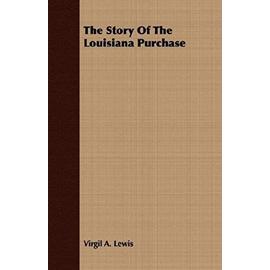 The Story Of The Louisiana Purchase - Virgil A. Lewis