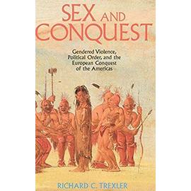 Sex and Conquest - Richard Trexler