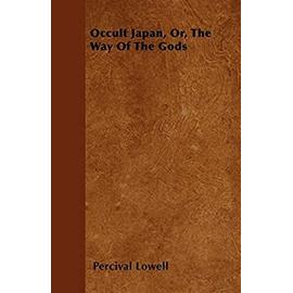 Occult Japan, Or, the Way of the Gods - Percival Lowell