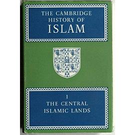The Cambridge History of Islam: Volume 1, the Central Islamic Lands - P. M. Holt