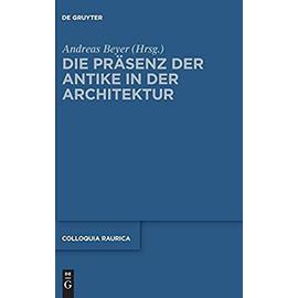 Die Präsenz der Antike in der Architektur - Andreas Beyer