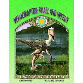 Velociraptor: Small and Speedy [With Tear-Out Poster] - Dawn Bentley