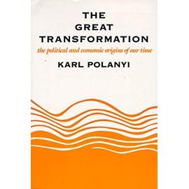 The Great Transformation: The Political and Economic Origins of Our Time - Karl Polanyi