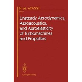 Unsteady Aerodynamics, Aeroacoustics, and Aeroelasticity of Turbomachines and Propellers - H.M. Atassi